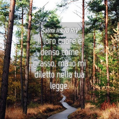 Picture 04 - Salmi 119:70 RIV - Il loro cuore è denso come grasso, ma io mi - Bible Verse Picture