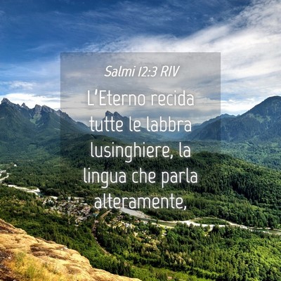 Picture 04 - Salmi 12:3 RIV - L’Eterno recida tutte le labbra lusinghiere, la - Bible Verse Picture