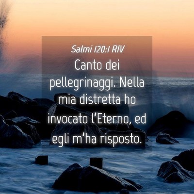 Picture 04 - Salmi 120:1 RIV - Canto dei pellegrinaggi. Nella mia distretta ho - Bible Verse Picture