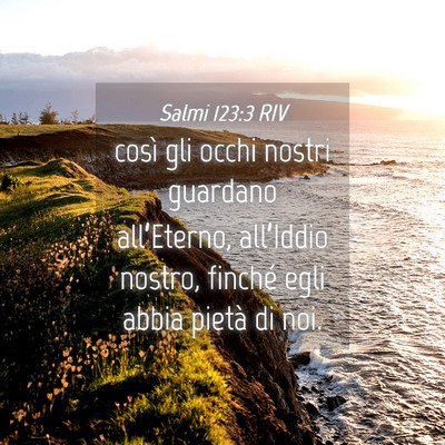 Picture 04 - Salmi 123:3 RIV - così gli occhi nostri guardano all’Eterno, - Bible Verse Picture