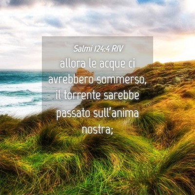 Picture 04 - Salmi 124:4 RIV - allora le acque ci avrebbero sommerso, il - Bible Verse Picture
