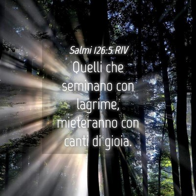 Picture 04 - Salmi 126:5 RIV - Quelli che seminano con lagrime, mieteranno con - Bible Verse Picture
