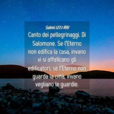 Picture 04 - Salmi 127:1 RIV - Canto dei pellegrinaggi. Di Salomone. Se - Bible Verse Picture