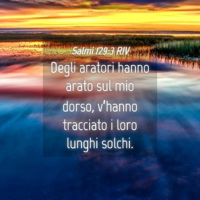 Picture 04 - Salmi 129:3 RIV - Degli aratori hanno arato sul mio dorso, - Bible Verse Picture