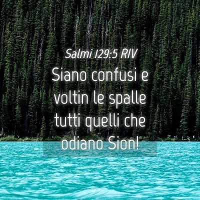 Picture 04 - Salmi 129:5 RIV - Siano confusi e voltin le spalle tutti quelli che - Bible Verse Picture