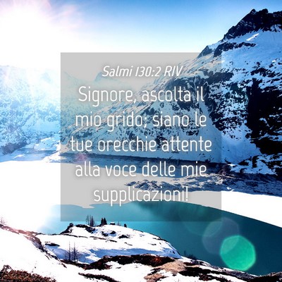 Picture 04 - Salmi 130:2 RIV - Signore, ascolta il mio grido; siano le tue - Bible Verse Picture