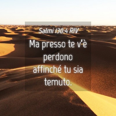 Picture 04 - Salmi 130:4 RIV - Ma presso te v’è perdono affinché tu sia - Bible Verse Picture