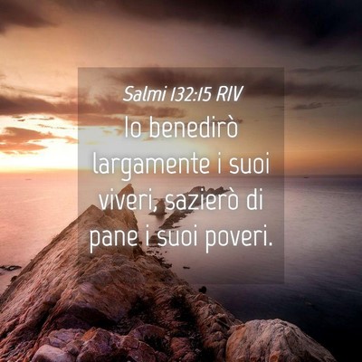 Picture 04 - Salmi 132:15 RIV - Io benedirò largamente i suoi viveri, sazierò - Bible Verse Picture