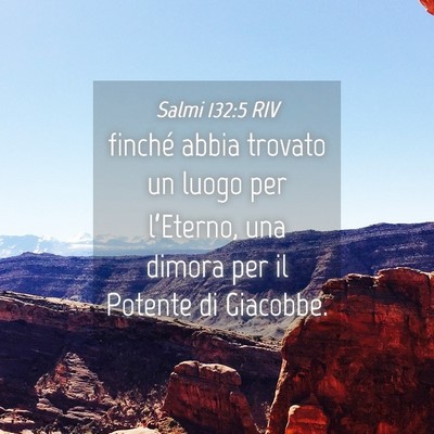 Picture 04 - Salmi 132:5 RIV - finché abbia trovato un luogo per l’Eterno, - Bible Verse Picture