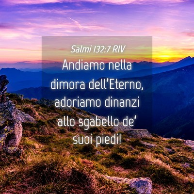 Picture 04 - Salmi 132:7 RIV - Andiamo nella dimora dell’Eterno, adoriamo - Bible Verse Picture