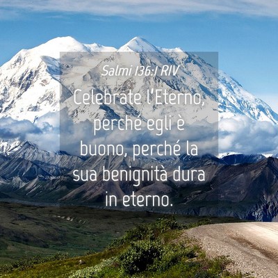 Picture 04 - Salmi 136:1 RIV - Celebrate l’Eterno, perché egli è buono, - Bible Verse Picture