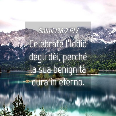 Picture 04 - Salmi 136:2 RIV - Celebrate l’Iddio degli dèi, perché la sua - Bible Verse Picture