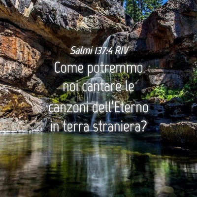 Picture 04 - Salmi 137:4 RIV - Come potremmo noi cantare le canzoni - Bible Verse Picture