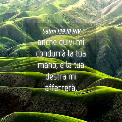 Picture 04 - Salmi 139:10 RIV - anche quivi mi condurrà la tua mano, e la tua - Bible Verse Picture