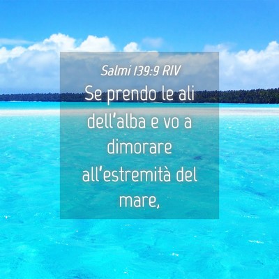 Picture 04 - Salmi 139:9 RIV - Se prendo le ali dell’alba e vo a dimorare - Bible Verse Picture