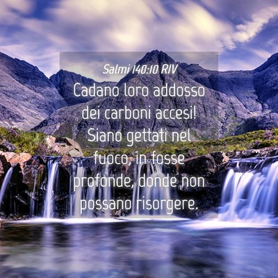 Picture 04 - Salmi 140:10 RIV - Cadano loro addosso dei carboni accesi! Siano - Bible Verse Picture