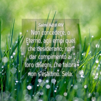Picture 04 - Salmi 140:8 RIV - Non concedere, o Eterno, agli empi quel che - Bible Verse Picture