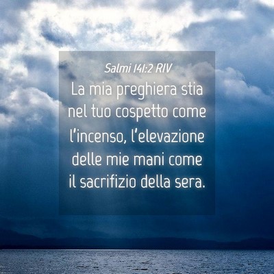 Picture 04 - Salmi 141:2 RIV - La mia preghiera stia nel tuo cospetto come - Bible Verse Picture