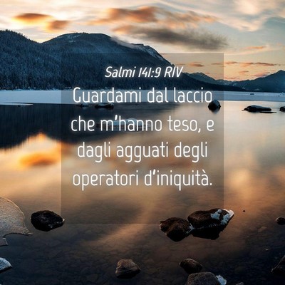 Picture 04 - Salmi 141:9 RIV - Guardami dal laccio che m’hanno teso, e dagli - Bible Verse Picture
