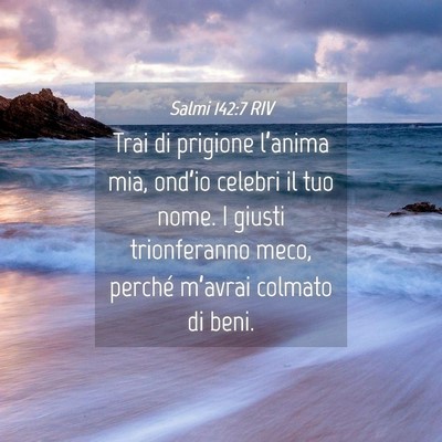 Picture 04 - Salmi 142:7 RIV - Trai di prigione l’anima mia, ond’io celebri - Bible Verse Picture