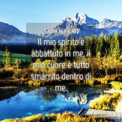 Picture 04 - Salmi 143:4 RIV - Il mio spirito è abbattuto in me, il mio cuore - Bible Verse Picture