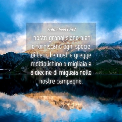 Picture 04 - Salmi 144:13 RIV - I nostri granai siano pieni e forniscano ogni - Bible Verse Picture