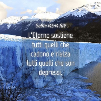 Picture 04 - Salmi 145:14 RIV - L’Eterno sostiene tutti quelli che cadono e - Bible Verse Picture