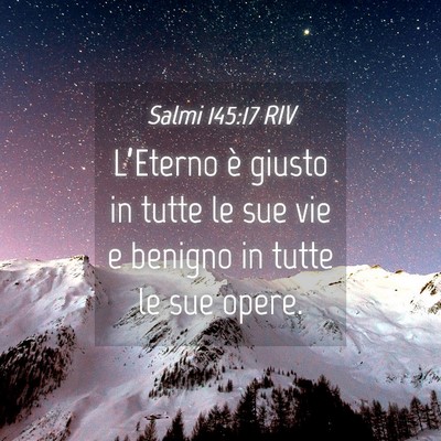 Picture 04 - Salmi 145:17 RIV - L’Eterno è giusto in tutte le sue vie e - Bible Verse Picture