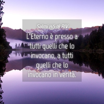 Picture 04 - Salmi 145:18 RIV - L’Eterno è presso a tutti quelli che lo - Bible Verse Picture
