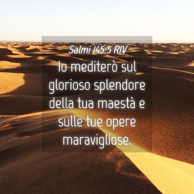 Picture 04 - Salmi 145:5 RIV - Io mediterò sul glorioso splendore della tua - Bible Verse Picture