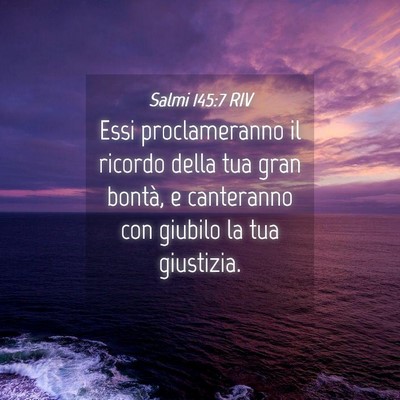 Picture 04 - Salmi 145:7 RIV - Essi proclameranno il ricordo della tua gran - Bible Verse Picture