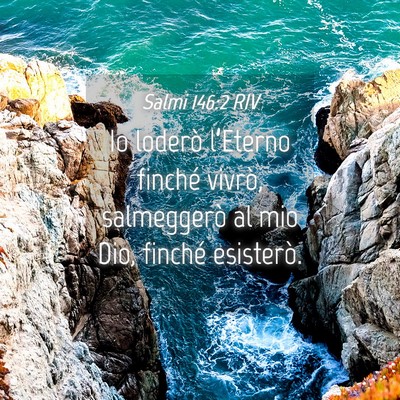 Picture 04 - Salmi 146:2 RIV - Io loderò l’Eterno finché vivrò, salmeggerò - Bible Verse Picture