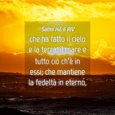 Picture 04 - Salmi 146:6 RIV - che ha fatto il cielo e la terra, il mare e tutto - Bible Verse Picture