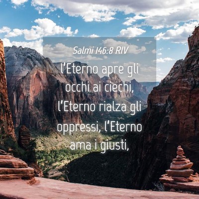 Picture 04 - Salmi 146:8 RIV - l’Eterno apre gli occhi ai ciechi, l’Eterno - Bible Verse Picture