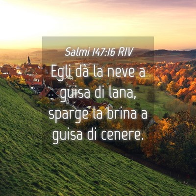 Picture 04 - Salmi 147:16 RIV - Egli dà la neve a guisa di lana, sparge la brina - Bible Verse Picture