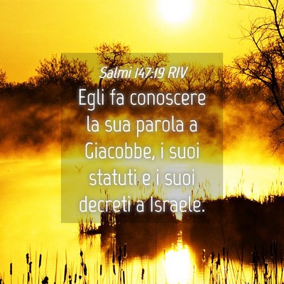 Picture 04 - Salmi 147:19 RIV - Egli fa conoscere la sua parola a Giacobbe, i - Bible Verse Picture