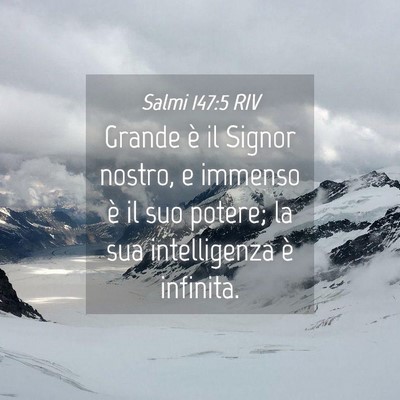 Picture 04 - Salmi 147:5 RIV - Grande è il Signor nostro, e immenso è il suo - Bible Verse Picture