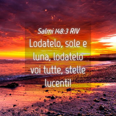 Picture 04 - Salmi 148:3 RIV - Lodatelo, sole e luna, lodatelo voi tutte, stelle - Bible Verse Picture