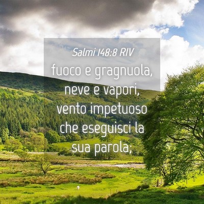 Picture 04 - Salmi 148:8 RIV - fuoco e gragnuola, neve e vapori, vento impetuoso - Bible Verse Picture