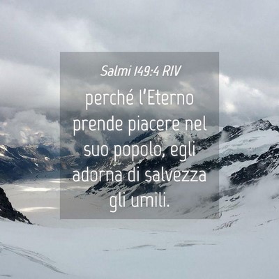 Picture 04 - Salmi 149:4 RIV - perché l’Eterno prende piacere nel suo popolo, - Bible Verse Picture