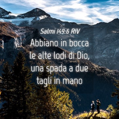 Picture 04 - Salmi 149:6 RIV - Abbiano in bocca le alte lodi di Dio, una spada a - Bible Verse Picture