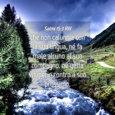 Picture 04 - Salmi 15:3 RIV - che non calunnia con la sua lingua, né fa male - Bible Verse Picture