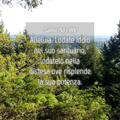 Picture 04 - Salmi 150:1 RIV - Alleluia. Lodate Iddio nel suo santuario, - Bible Verse Picture
