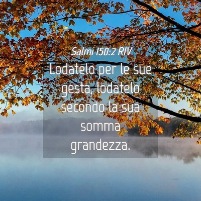 Picture 04 - Salmi 150:2 RIV - Lodatelo per le sue gesta, lodatelo secondo la - Bible Verse Picture
