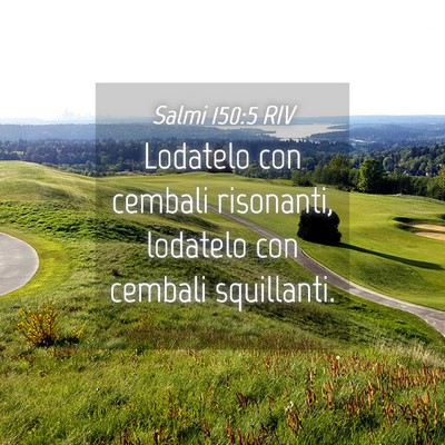 Picture 04 - Salmi 150:5 RIV - Lodatelo con cembali risonanti, lodatelo con - Bible Verse Picture