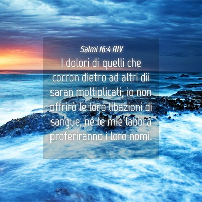 Picture 04 - Salmi 16:4 RIV - I dolori di quelli che corron dietro ad altri dii - Bible Verse Picture