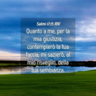 Picture 04 - Salmi 17:15 RIV - Quanto a me, per la mia giustizia, contemplerò - Bible Verse Picture