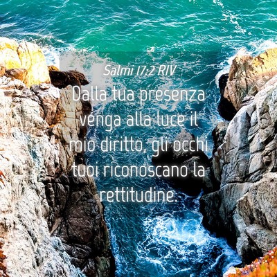 Picture 04 - Salmi 17:2 RIV - Dalla tua presenza venga alla luce il mio - Bible Verse Picture
