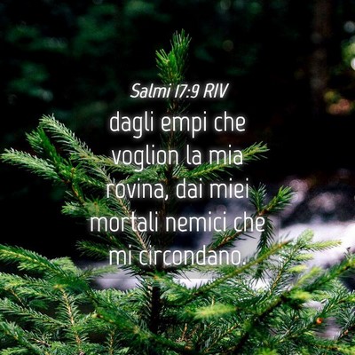 Picture 04 - Salmi 17:9 RIV - dagli empi che voglion la mia rovina, dai miei - Bible Verse Picture