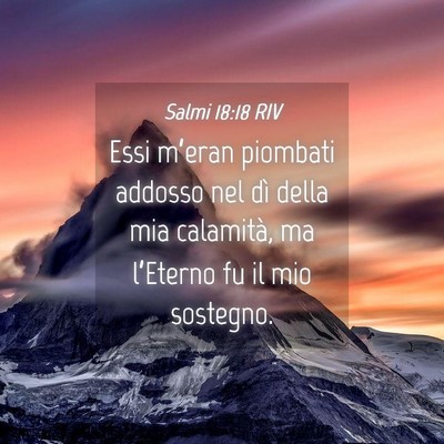 Picture 04 - Salmi 18:18 RIV - Essi m’eran piombati addosso nel dì della mia - Bible Verse Picture
